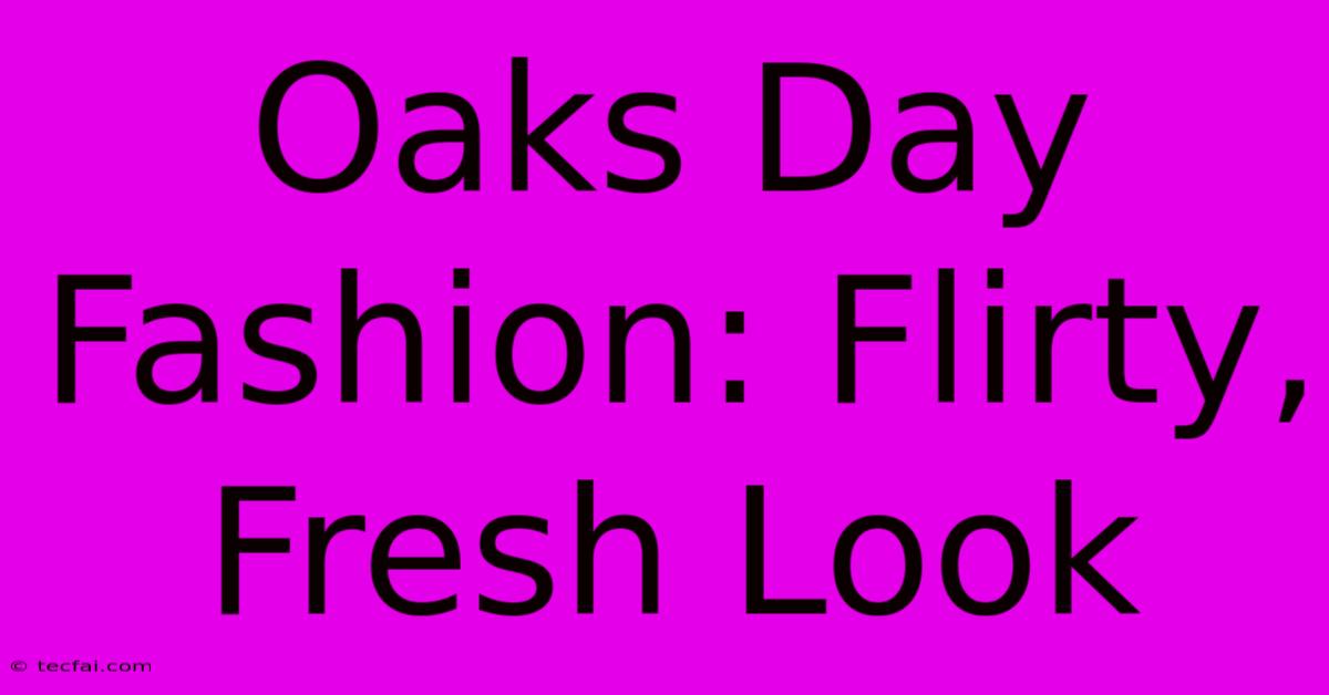 Oaks Day Fashion: Flirty, Fresh Look