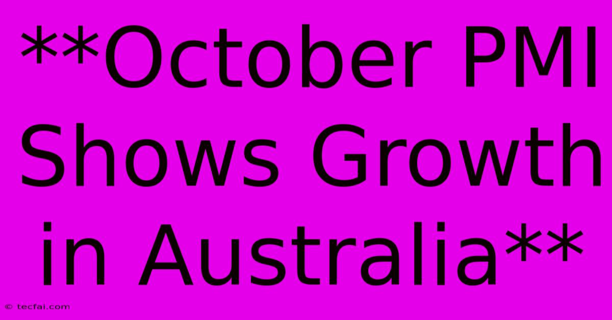 **October PMI Shows Growth In Australia**