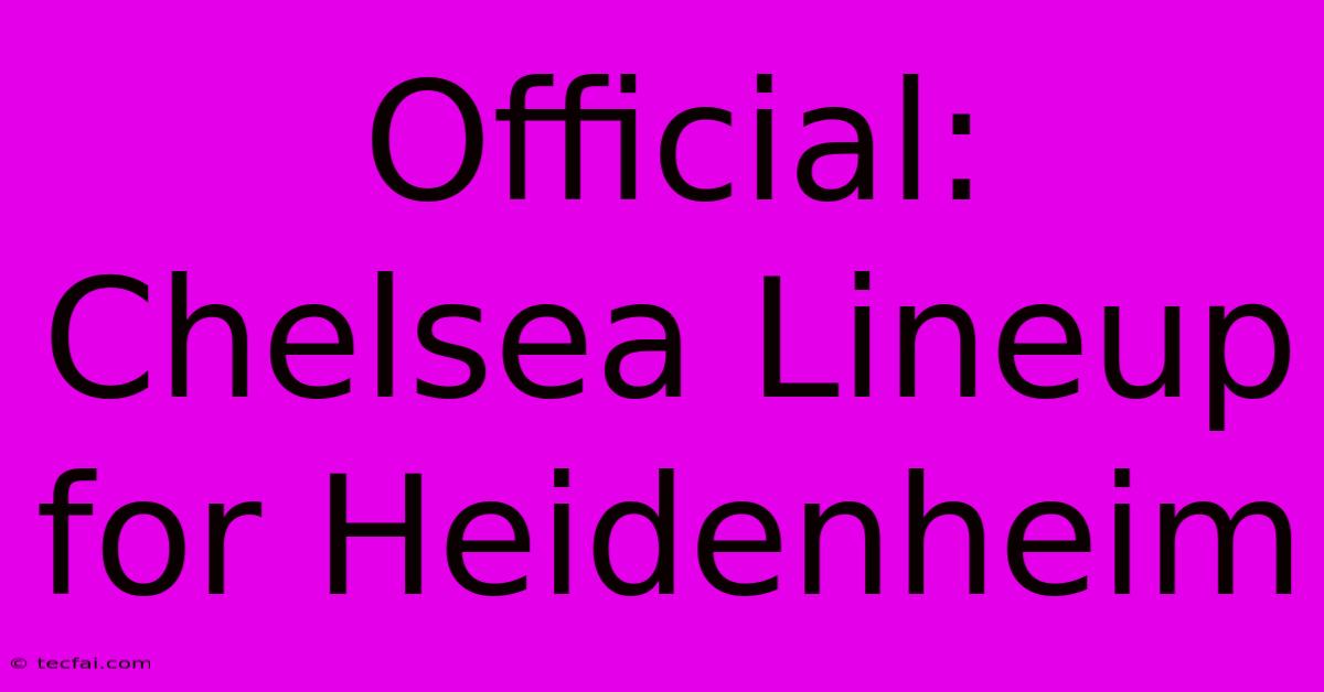 Official: Chelsea Lineup For Heidenheim