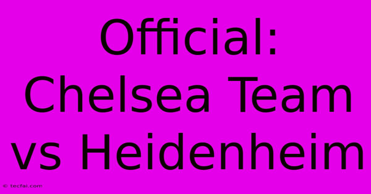 Official: Chelsea Team Vs Heidenheim