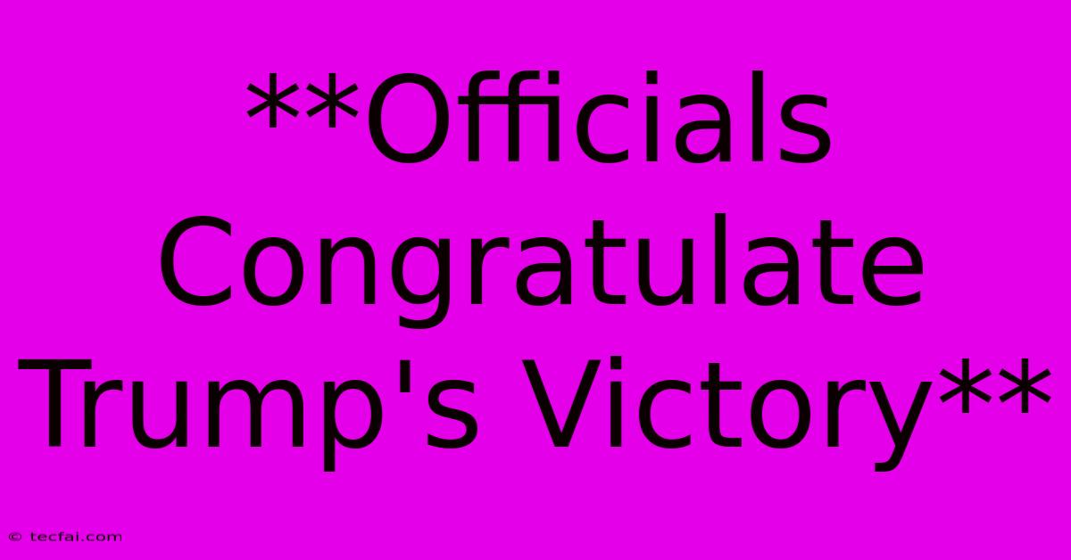 **Officials Congratulate Trump's Victory** 