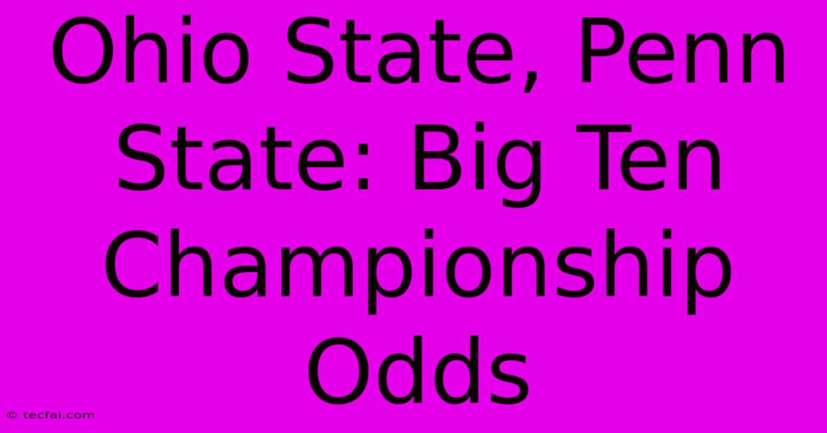 Ohio State, Penn State: Big Ten Championship Odds