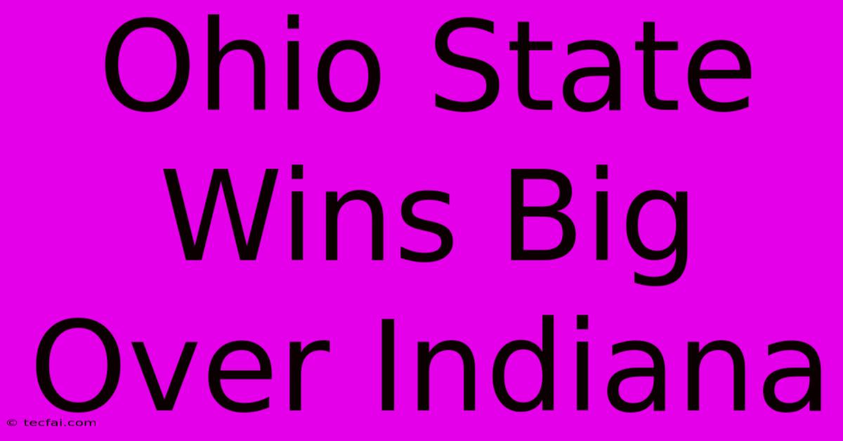 Ohio State Wins Big Over Indiana