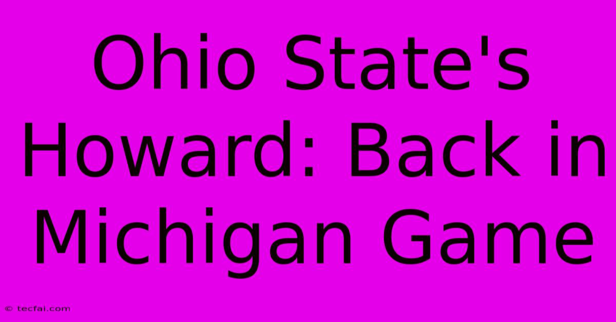 Ohio State's Howard: Back In Michigan Game