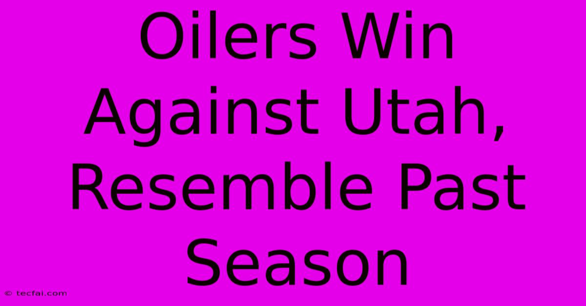 Oilers Win Against Utah, Resemble Past Season