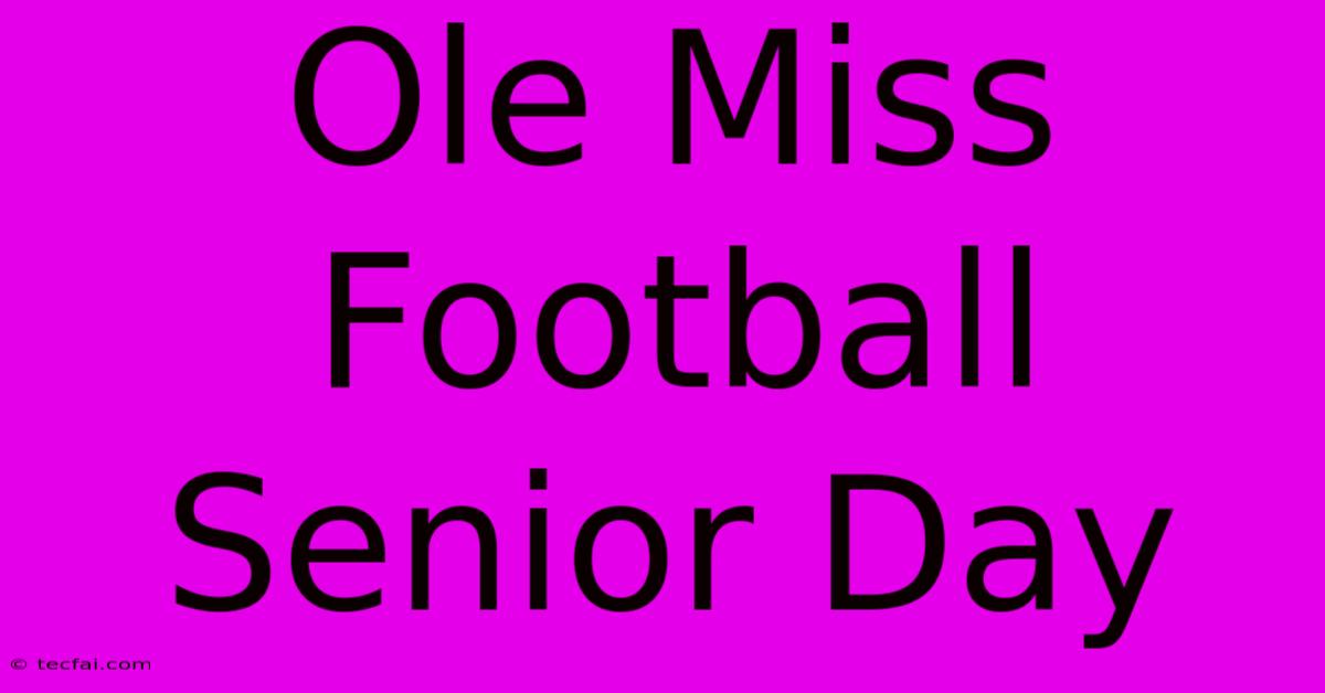 Ole Miss Football Senior Day