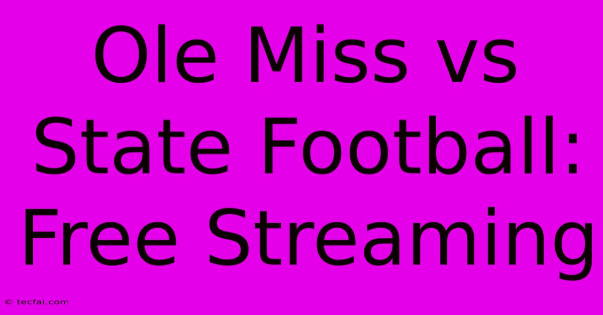 Ole Miss Vs State Football: Free Streaming