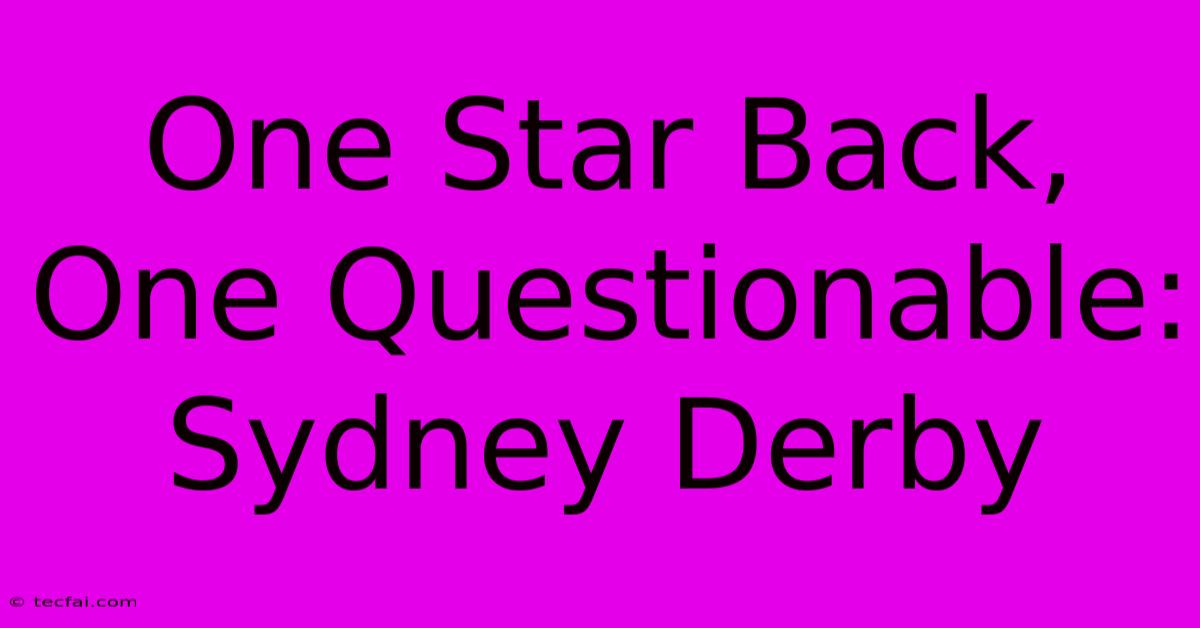 One Star Back, One Questionable: Sydney Derby