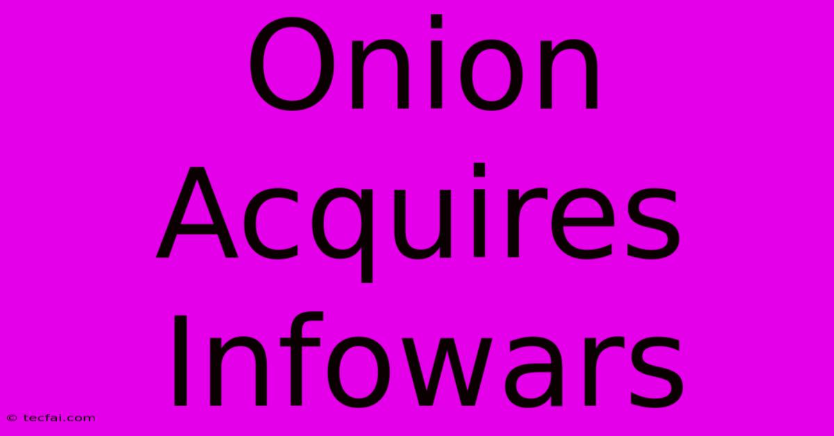 Onion Acquires Infowars