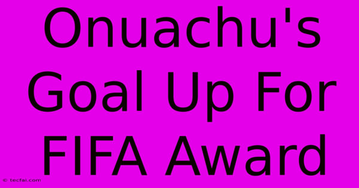 Onuachu's Goal Up For FIFA Award