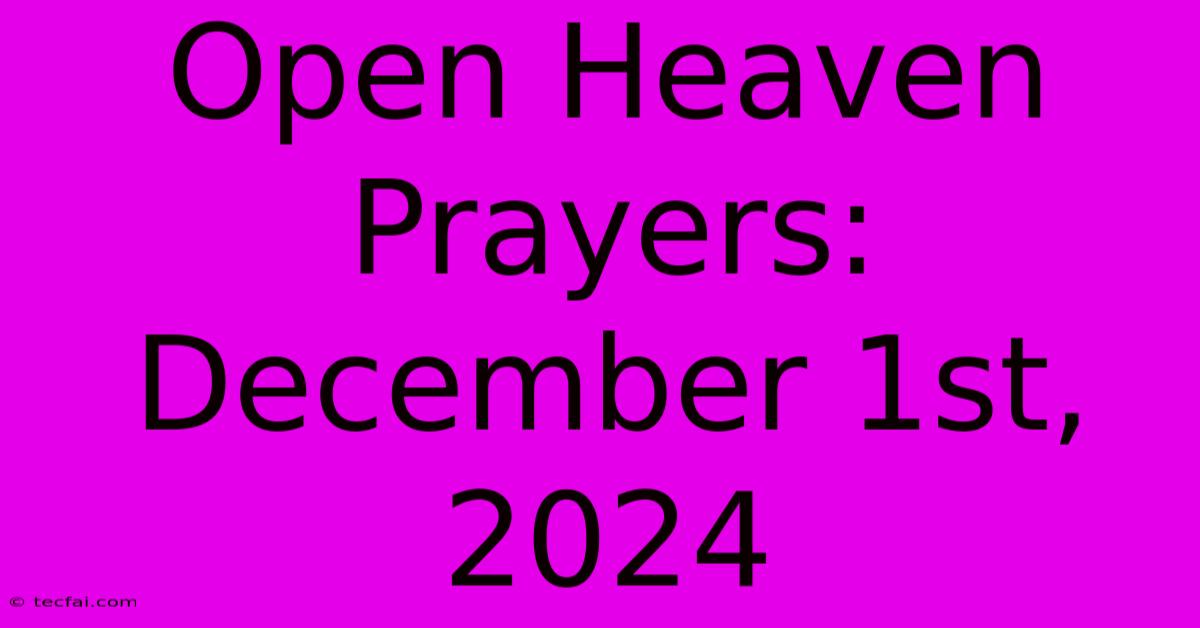 Open Heaven Prayers: December 1st, 2024