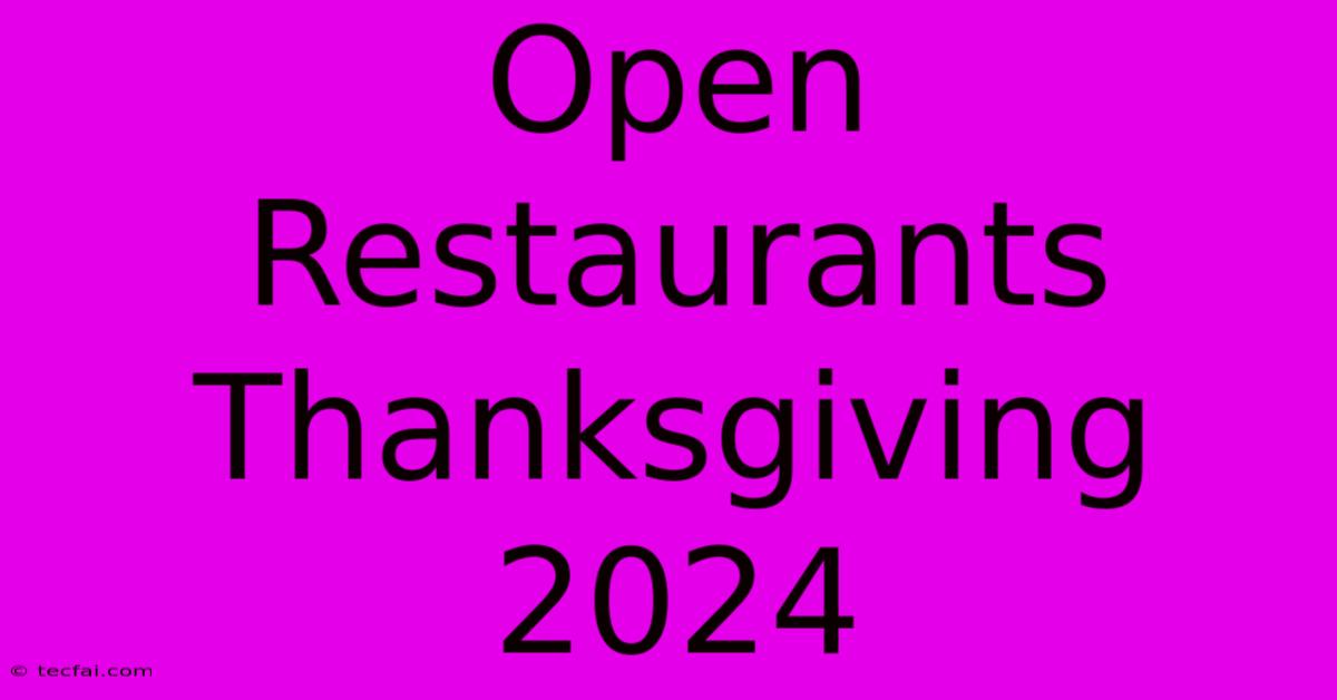 Open Restaurants Thanksgiving 2024