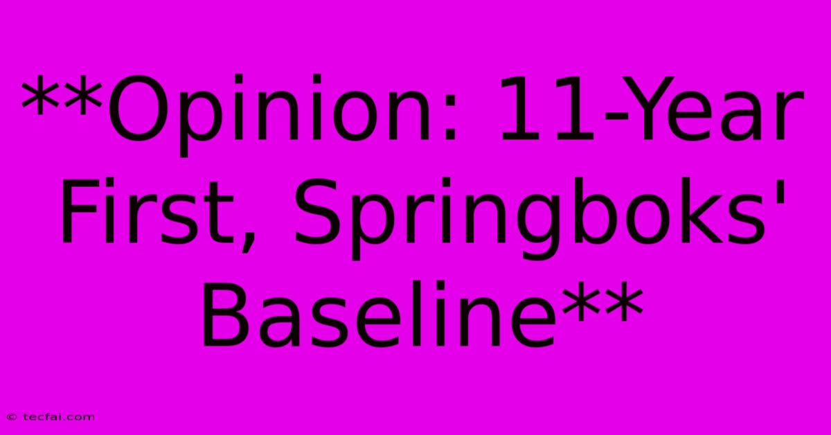 **Opinion: 11-Year First, Springboks' Baseline**