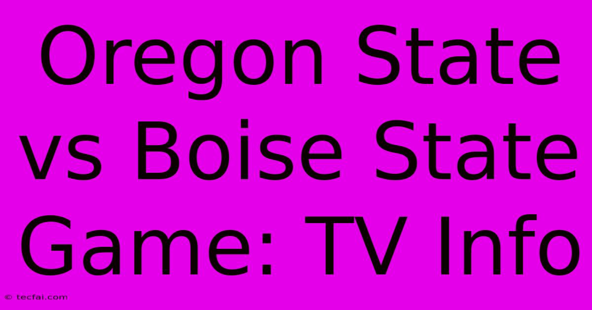 Oregon State Vs Boise State Game: TV Info