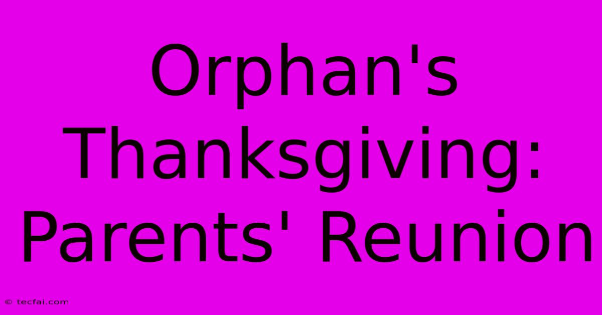 Orphan's Thanksgiving: Parents' Reunion