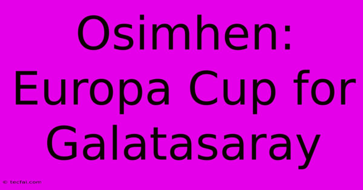 Osimhen: Europa Cup For Galatasaray