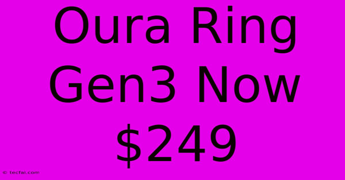 Oura Ring Gen3 Now $249