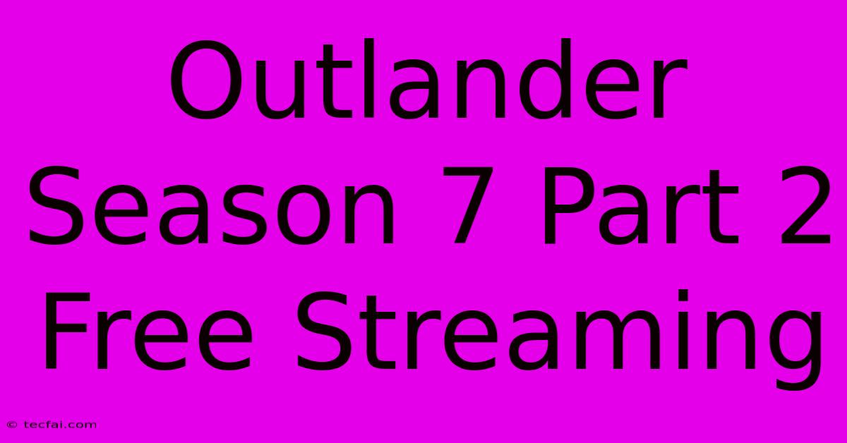 Outlander Season 7 Part 2 Free Streaming