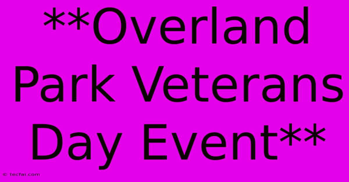 **Overland Park Veterans Day Event** 