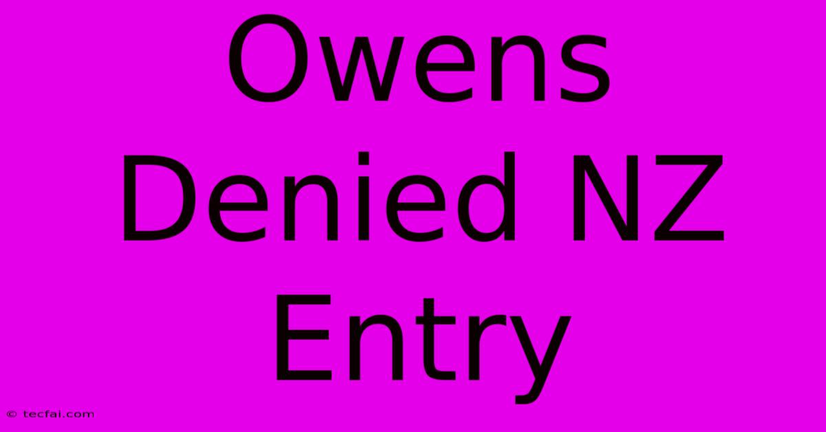 Owens Denied NZ Entry