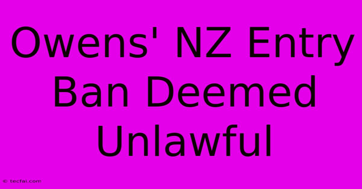 Owens' NZ Entry Ban Deemed Unlawful