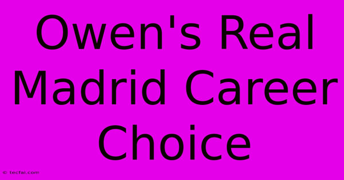 Owen's Real Madrid Career Choice