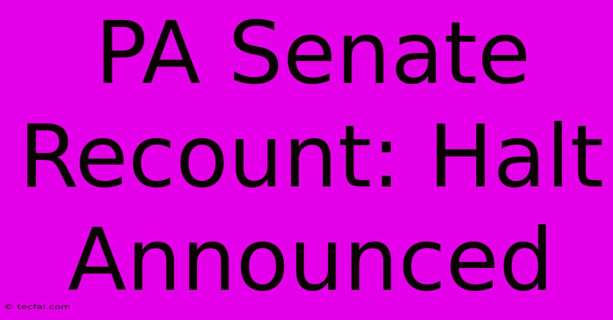 PA Senate Recount: Halt Announced