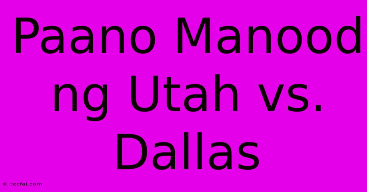 Paano Manood Ng Utah Vs. Dallas