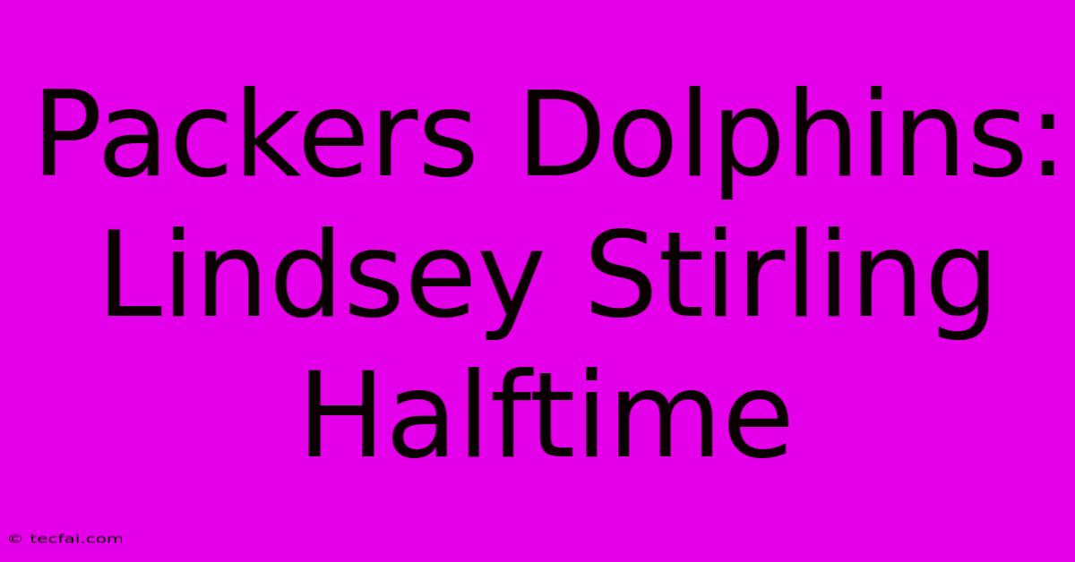 Packers Dolphins: Lindsey Stirling Halftime