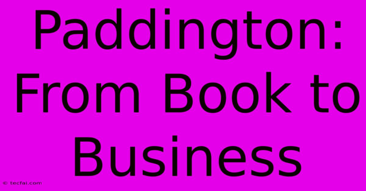 Paddington: From Book To Business