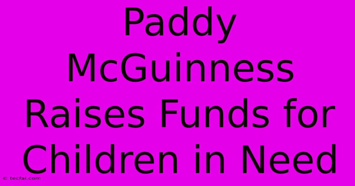 Paddy McGuinness Raises Funds For Children In Need