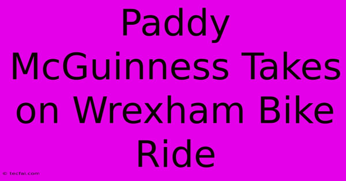 Paddy McGuinness Takes On Wrexham Bike Ride