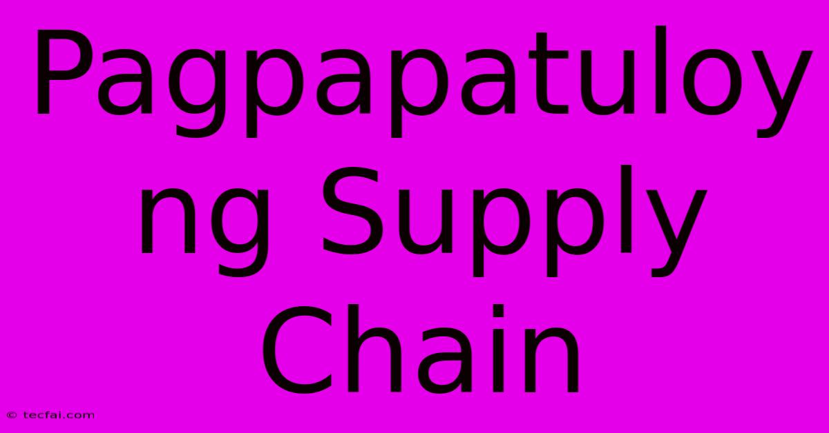 Pagpapatuloy Ng Supply Chain