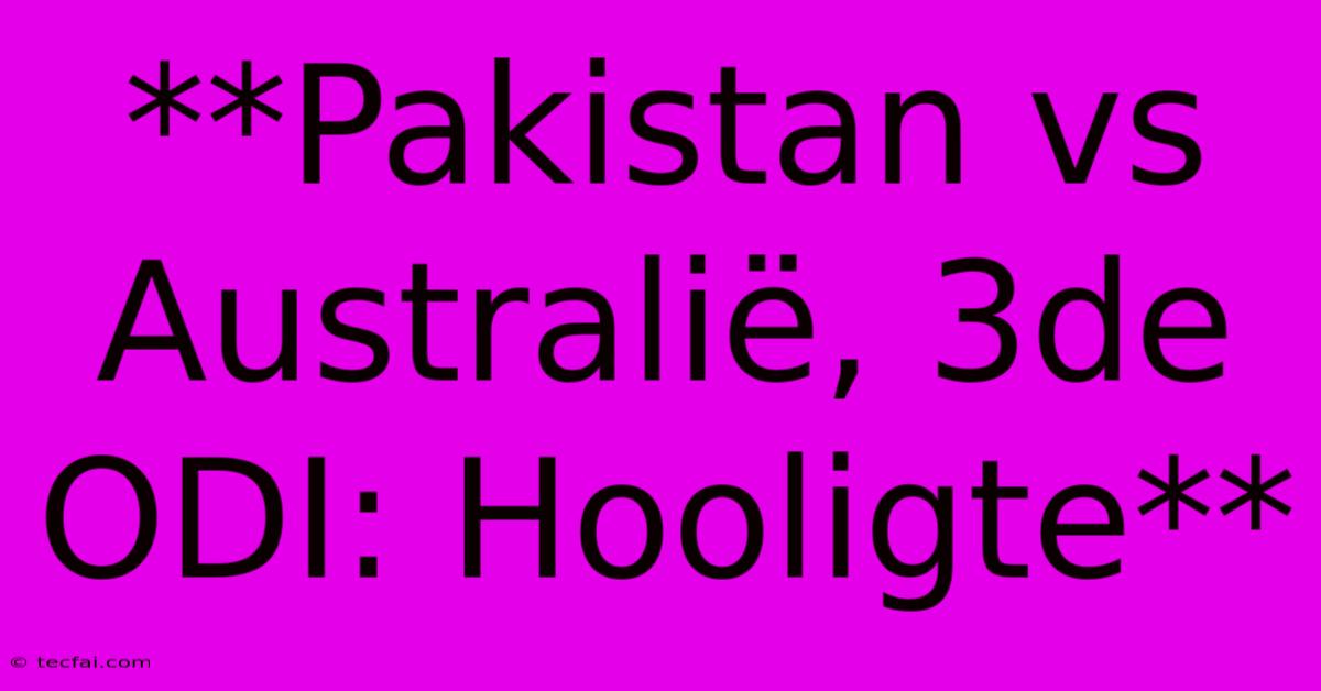 **Pakistan Vs Australië, 3de ODI: Hooligte**