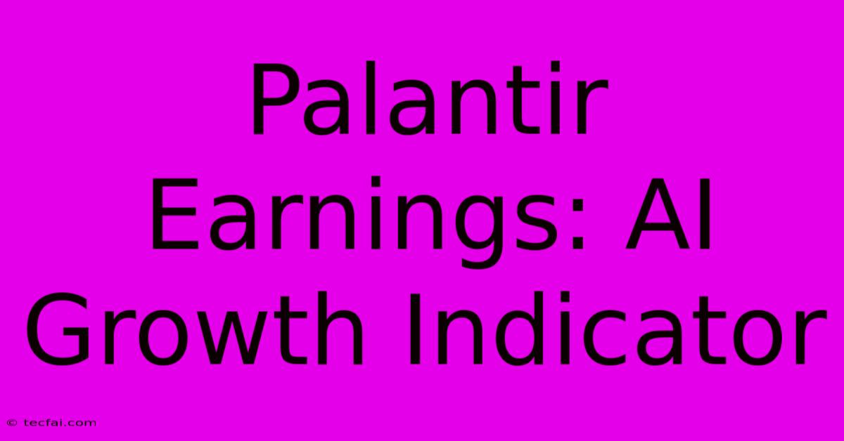 Palantir Earnings: AI Growth Indicator 