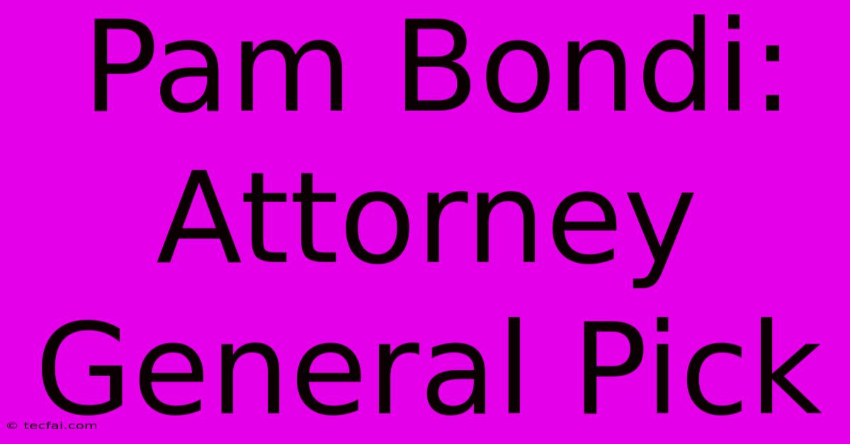 Pam Bondi: Attorney General Pick