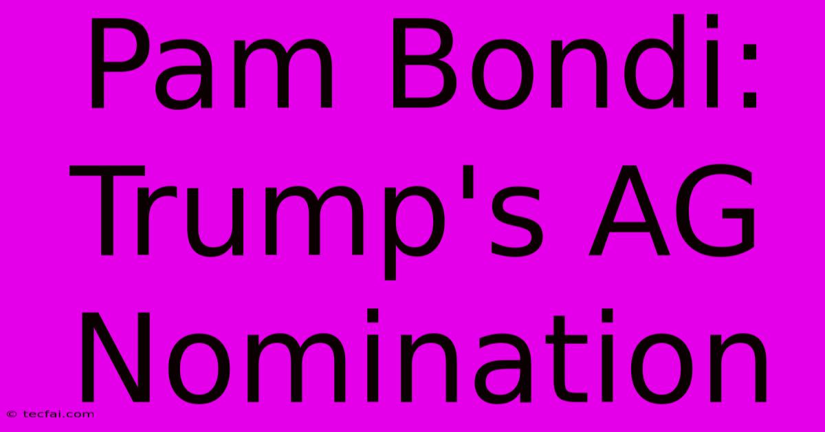 Pam Bondi:  Trump's AG Nomination