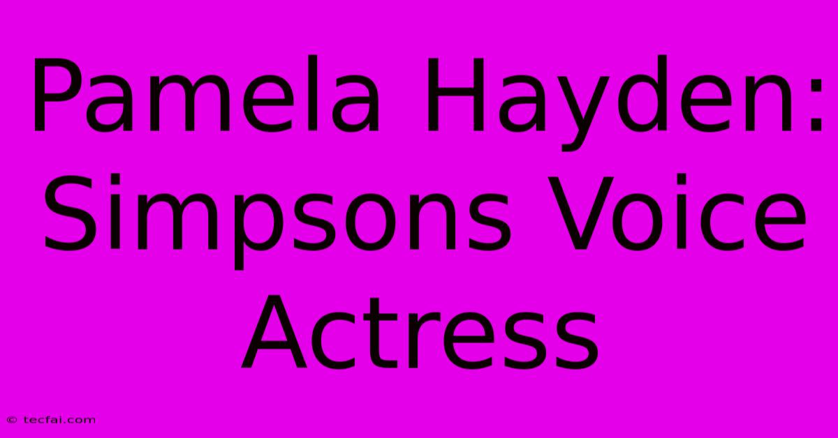 Pamela Hayden: Simpsons Voice Actress