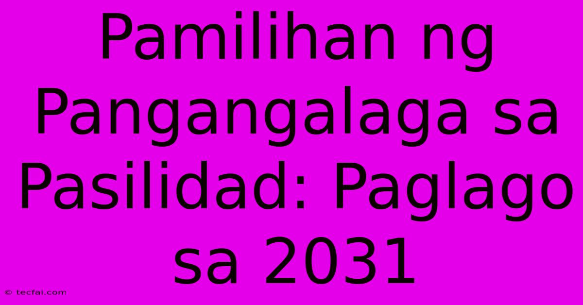 Pamilihan Ng Pangangalaga Sa Pasilidad: Paglago Sa 2031