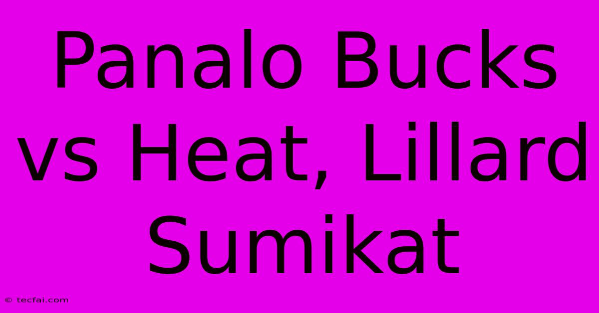 Panalo Bucks Vs Heat, Lillard Sumikat