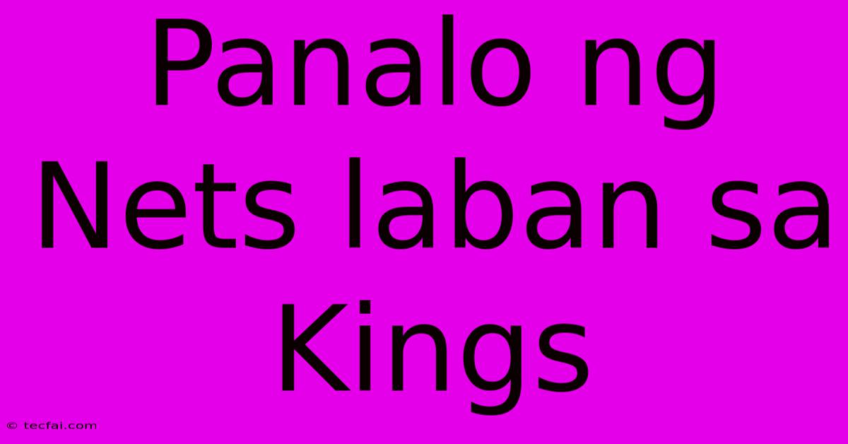 Panalo Ng Nets Laban Sa Kings