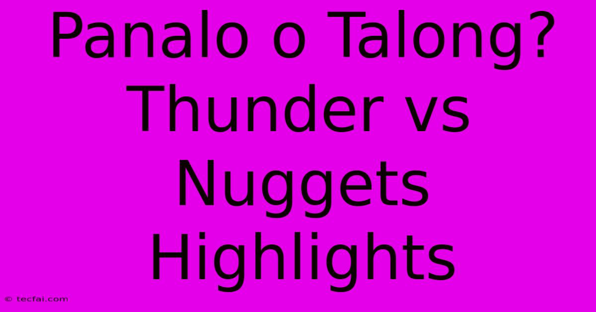 Panalo O Talong? Thunder Vs Nuggets Highlights 