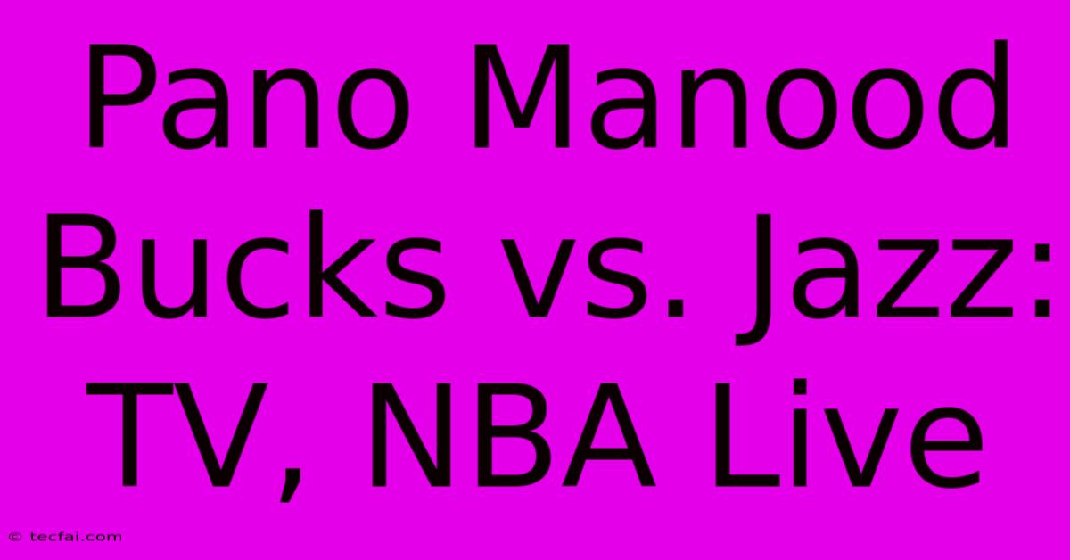 Pano Manood Bucks Vs. Jazz: TV, NBA Live