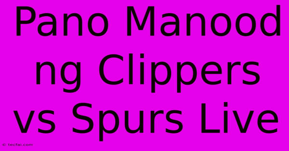 Pano Manood Ng Clippers Vs Spurs Live