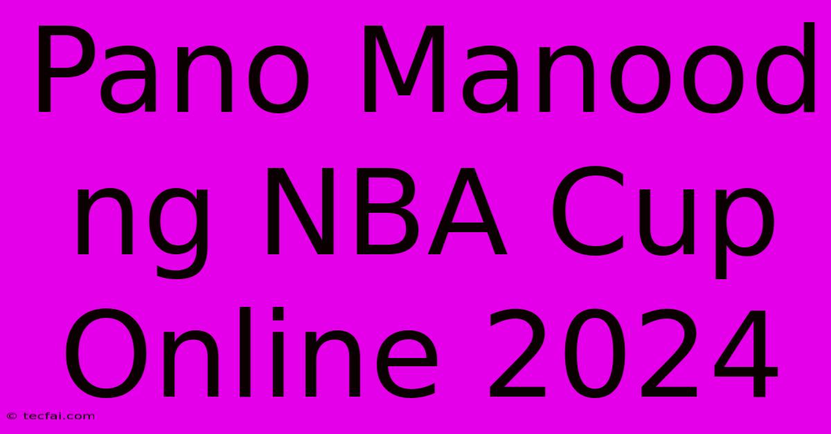 Pano Manood Ng NBA Cup Online 2024