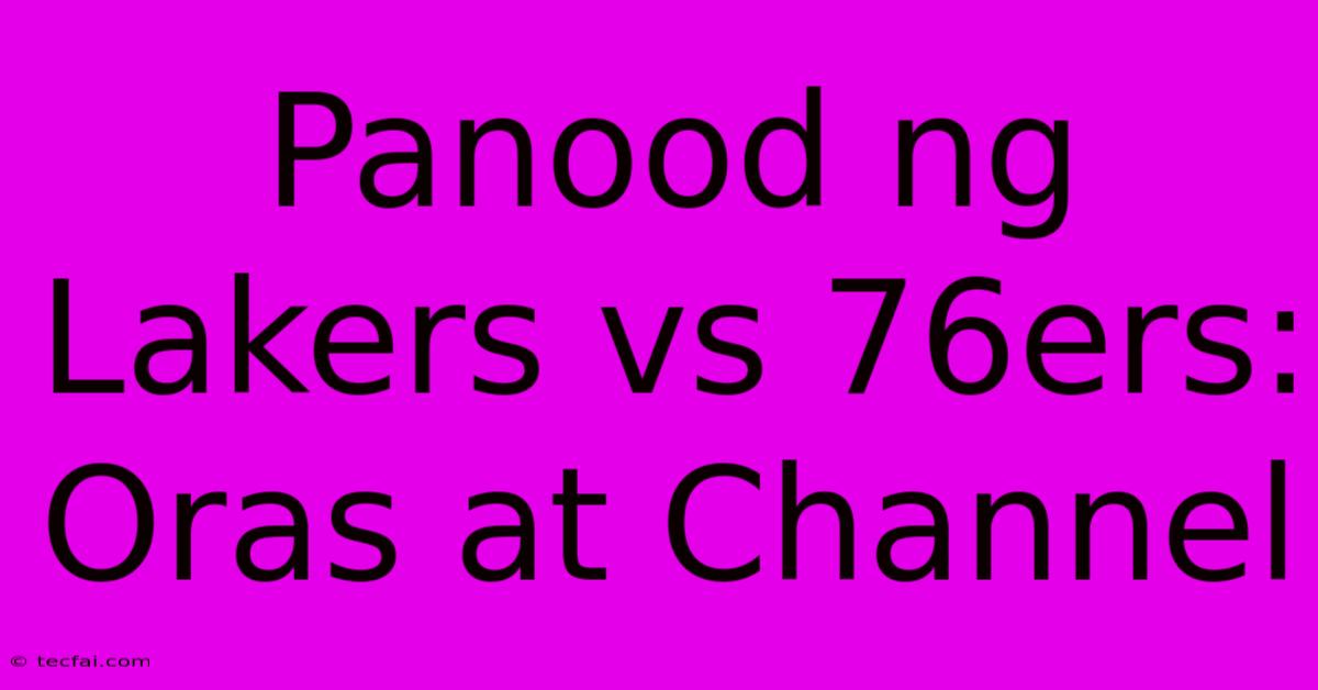 Panood Ng Lakers Vs 76ers: Oras At Channel