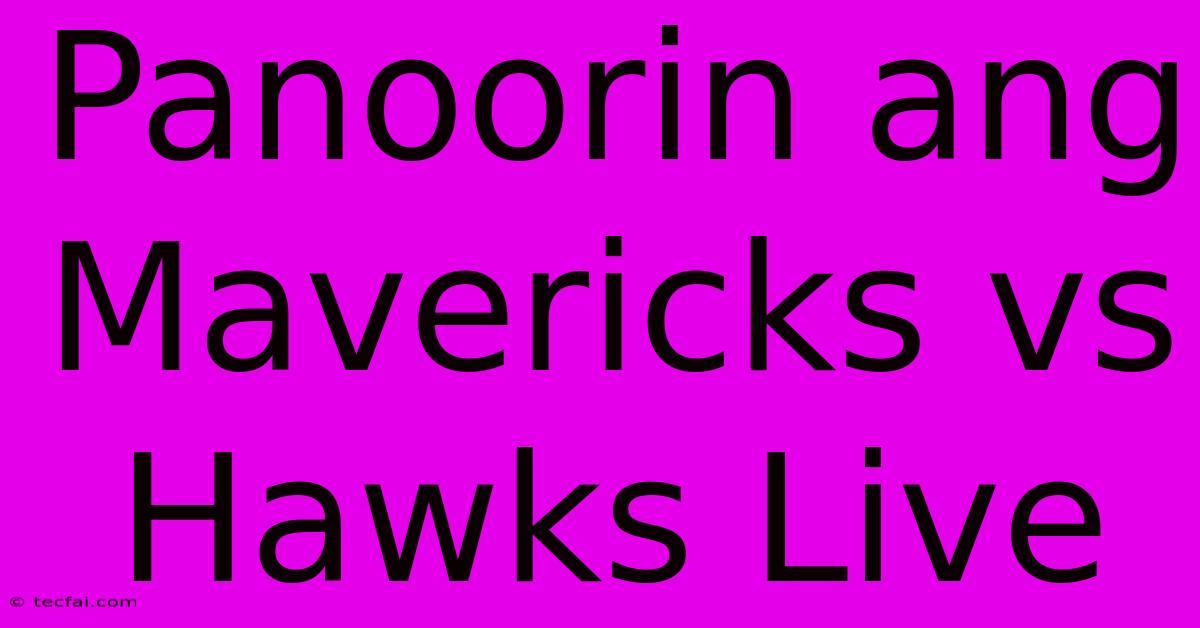 Panoorin Ang Mavericks Vs Hawks Live