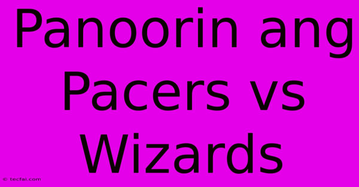 Panoorin Ang Pacers Vs Wizards