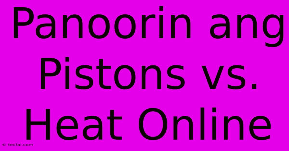 Panoorin Ang Pistons Vs. Heat Online