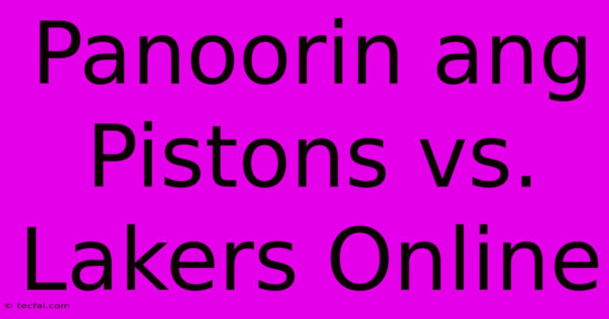 Panoorin Ang Pistons Vs. Lakers Online